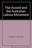 Front cover for the book The Accord and the Australian Labour Movement by Gwynneth Singleton