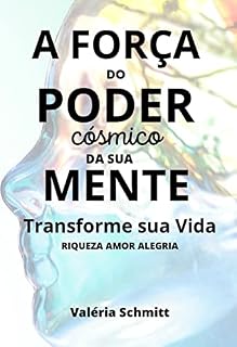 Livro A Força do Poder Cósmico da sua Mente: Transforme sua vida - Riqueza - Amor - Alegria