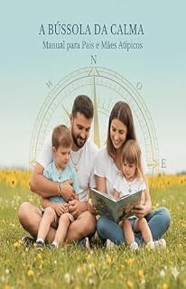 Livro A Bússola da Calma: Manual para Pais Mães Atípicos (Saúde Infantil Sem Telas)