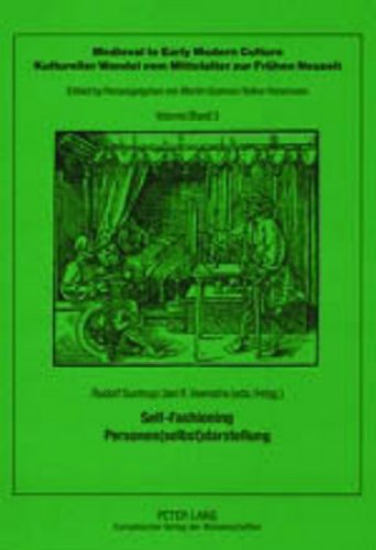 Self-Fashioning- Personen(selbst)darstellung (Medieval to Early Modern Culture / Kultureller Wandel vom Mittelalter zur Frühen Neuzeit) (v. 3) (English and German Edition)