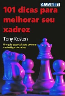 Livro 101 dicas para melhorar seu xadrez (Lições de estratégia de xadrez)