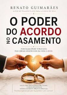 Livro O poder do acordo no casamento: Fortalecendo vínculos nas áreas essenciais da vida a dois