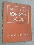 Front cover for the book My little London book;: Pictorial London, by Gilbert Cousland