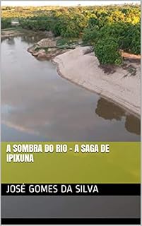 Livro A SOMBRA DO RIO - a saga de Ipixuna