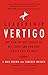 Leadership Vertigo: Why Even the Best Leaders Go Off Course and How They Can Get Back On Track - Book by Tanveer Naseer