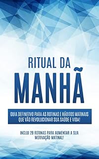 Livro RITUAL DA MANHÃ: Descubra como criar uma rotina matinal para aumentar a sua produtividade, energia e felicidade