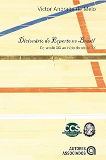 Livro Dicionário do esporte no Brasil: Do século XIX ao início do século XX