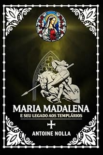 Livro Maria Madalena e seu legado aos Templários