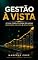 Livro Gestão à Vista: O Guia completo para melhorar Processos, Equipes e Resultados.