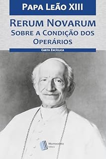 Livro Rerum Novarum - Sobre a Condição dos Operários