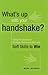 What's up with your handshake?: Using the Secrets of Strategic Communication and Soft Skills to Win - Book by Mark Jeffries