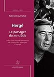 Hergé : Le passager du XXe siècle. Suivi d'un résumé commenté de chacun des ouvrages d'Hergé by 
