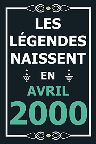 Les Legendes Naissent En Avril 00 Idee Cadeau Original Pour Le 21eme Anniversaire I Citations Positives Humour I Carnet De Notes Ligne Journal Pour 21 Ans Homme Et Femme French Edition