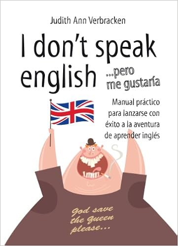 I Don T Speak English Pero Me Gustaria Consejos Para Ayudarte A Aprender Ingles Definitivamente Educativa Spanish Edition Ann Verbracken Judith Amazon Com Books