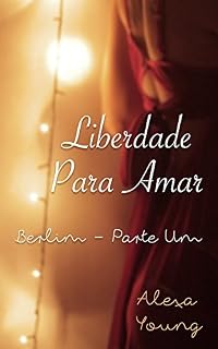 Livro Liberdade Para Amar: Berlim - Parte Um