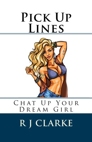 Pick Up Lines: Chat Up Your Dream Girl