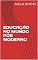 Livro EDUCAÇÃO NO MUNDO PÓS MODERNO