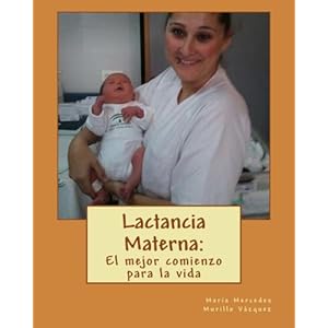 Lactancia Materna:: El mejor comienzo para la vida (Mi Trabajo Fin de Grado) (Volume 1) (Spanish Edition)