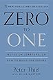 Zero to One: Notes on Startups, or How to Build the Future