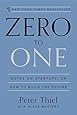 Zero to One: Notes on Startups, or How to Build the Future