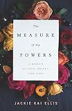 The Measure of My Powers: A Memoir of Food, Misery, and Paris