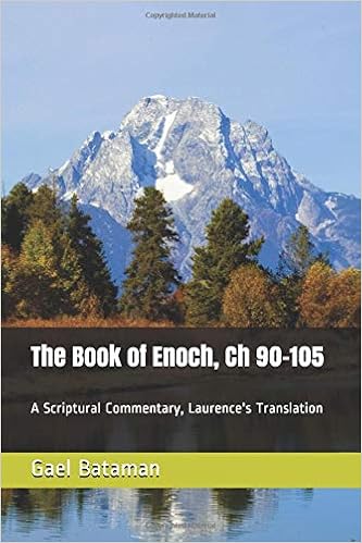 The Book of Enoch, Chapters 90-105: A Scriptural Commentary (Time) The Book of Enoch, Chapters 90-105: A Scriptural Commentary (Time)