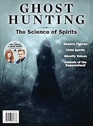 Ghost Hunting The Science of Spirits