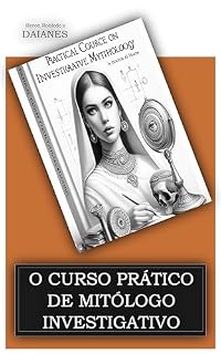 Livro O CURSO PRÁTICO DE MITÓLOGO INVESTIGATIVO: Heron Robledo's DAIANES