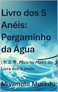Livro O Livro dos Cinco Anéis: Pergaminho da Água (Traduzido e Anotado)
