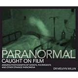 The Paranormal Caught On Film