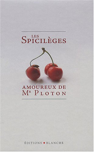 Les  spicilèges amoureux de Mr Ploton