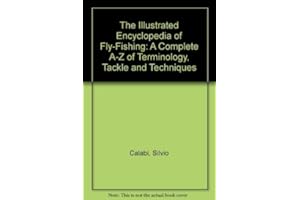 The Illustrated Encyclopedia of Fly-Fishing: A Complete A-Z of Terminology, Tackle and Techniques