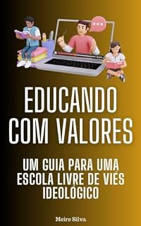 Livro Educando com Valores: Um Guia para uma Escola Livre de Viés nossos Filhos