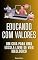 Livro Educando com Valores: Um Guia para uma Escola Livre de Viés nossos Filhos