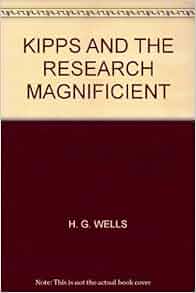 Kipps Amp The Research Magnificent H G Wells Amazon Com Books