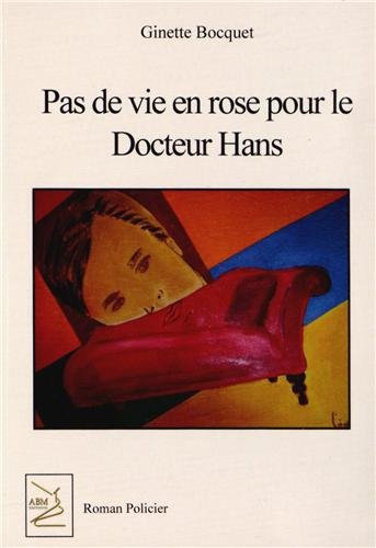 Pas de vie en rose pour le docteur Hans