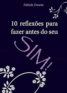 Livro 10 reflexões para fazer antes do seu "SIM!".