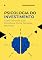 Livro Psicologia do Investimento : Como Controlar suas Emoções e Tomar Decisões Racionais