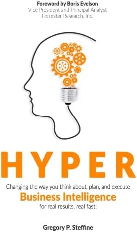 Hyper: Changing the way you think about, plan, and execute business intelligence for real results, real fast!