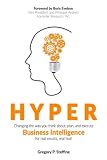 Hyper: Changing the way you think about, plan, and execute business intelligence for real results, r Hyper: Changing the way you think about, plan, and execute business intelligence for real results, r