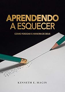 Livro Aprendendo a Esquecer: Como Perdoar a Maneira de Deus