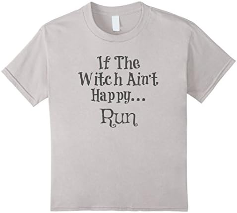 Kids Funny If The Witch Ain't Happy Run Halloween Shirt 8 Silver
