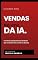 Livro Vendas na era da IA: O manual operacional do vendedor que vai sobreviver à próxima década