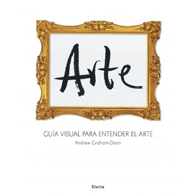 Arte: Guía visual para entender el arte (ELECTA ARTE)