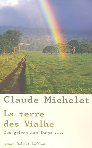 La Terre des Vialhe - Tome 4 (French Edition) by Claude MICHELET