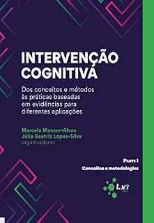 Livro Intervenção Cognitiva: dos conceitos e métodos às práticas baseadas em evidências para diferentes aplicações: Parte 1
