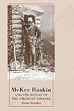 McKee Rankin and the Heyday of the American Theater by David Beasley