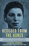 Rescued from the Ashes: The Diary of Leokadia Schmidt, Survivor of the Warsaw Ghetto by Leokadia Schmidt, Oscar E. Swan