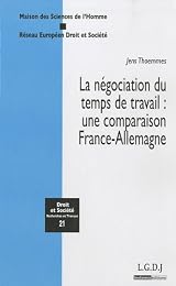 La  négociation du temps de travail, une comparaison France-Allemagne