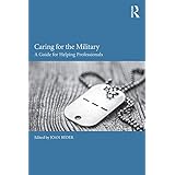 Caring for the Military: A Guide for Helping Professionals